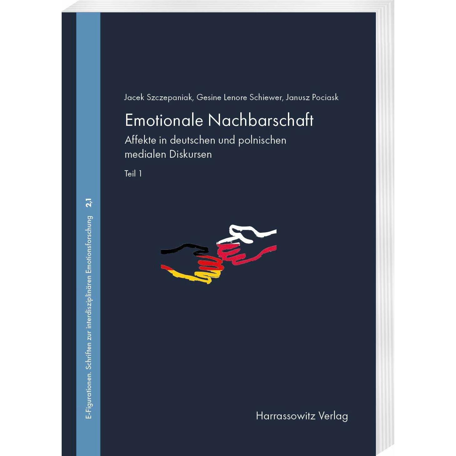 Emotionale Nachbarschaft. Affekte in deutschen und polnischen medialen Diskursen. Teil I, Sachbücher von Janusz Pociask,...
