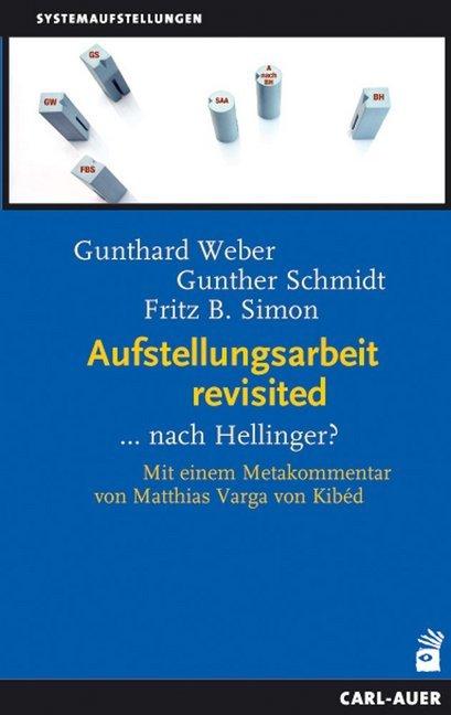 Produktbild Aufstellungsarbeit revisited (Deutsch, Fritz B. Simon, Gunthard Weber, Gunther Schmidt, 2016)