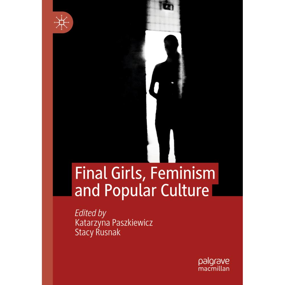 Final Girls, Feminism and Popular Culture, Fachbücher von Katarzyna Paszkiewicz, Stacy Rusnak