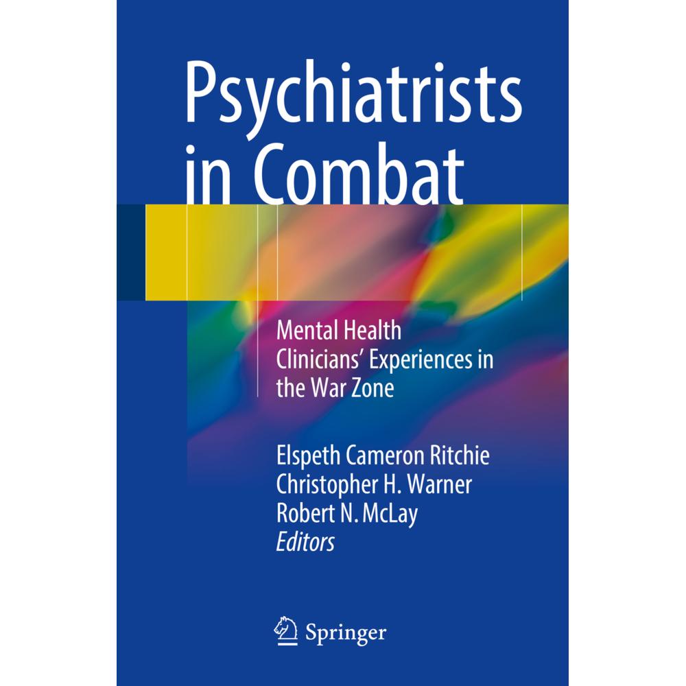 Psychiatrists in Combat, Fachbücher von Robert N. McLay, Elspeth Cameron Ritchie, Christopher H. Warner