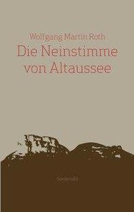 Produktbild Die Neinstimme von Altaussee (Deutsch, Wolfgang Martin Roth, 2017)