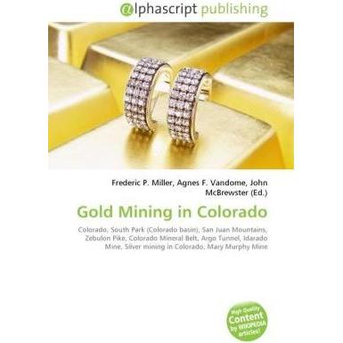 Thumbnail - Gold Mining in Colorado, Fachbücher von Agnes F. Vandome, Frederic P. Miller, John McBrewster