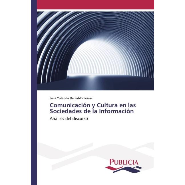 Comunicación y Cultura en las Sociedades de la Información, Fachbücher von Isela Yolanda De Pablo Porras