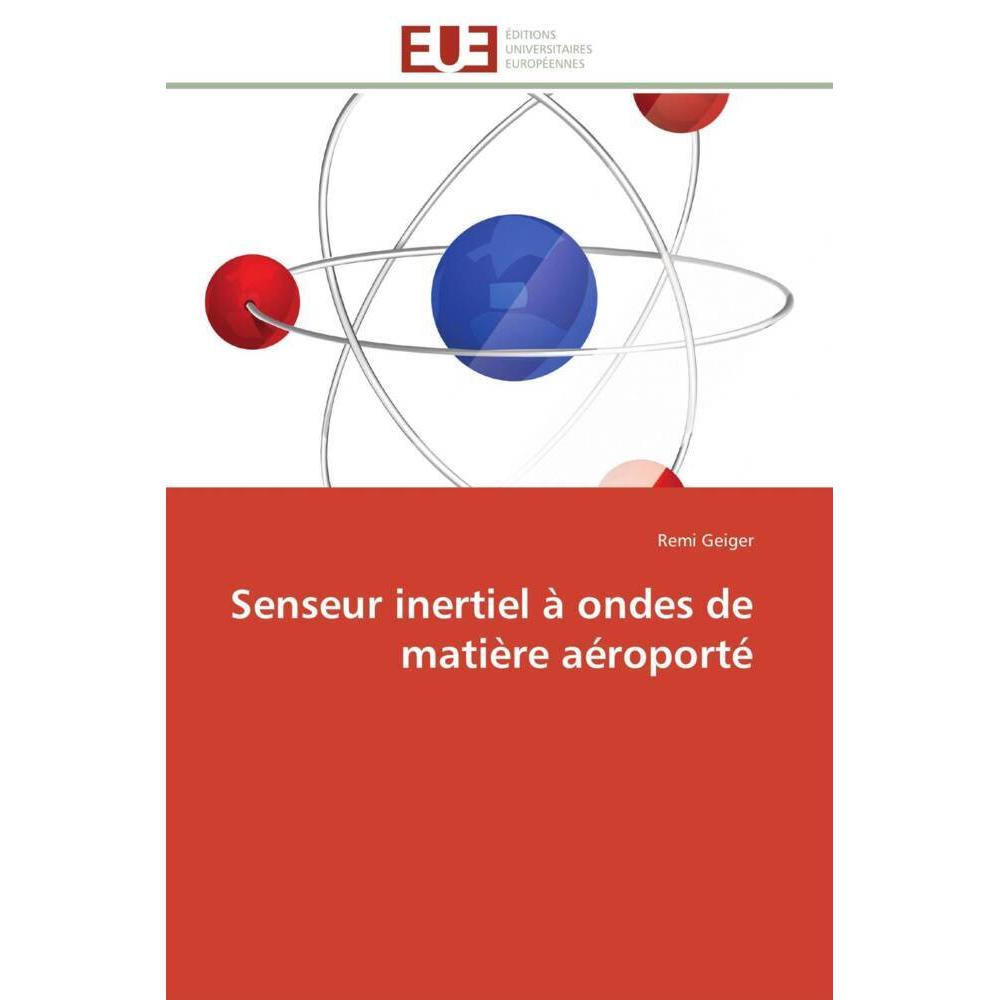Senseur inertiel à ondes de matière aéroporté, Fachbücher von Remi Geiger