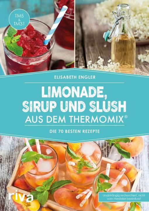 Produktbild Limonade, Sirup und Slush aus dem Thermomix® (Deutsch, Elisabeth Engler, 2017)