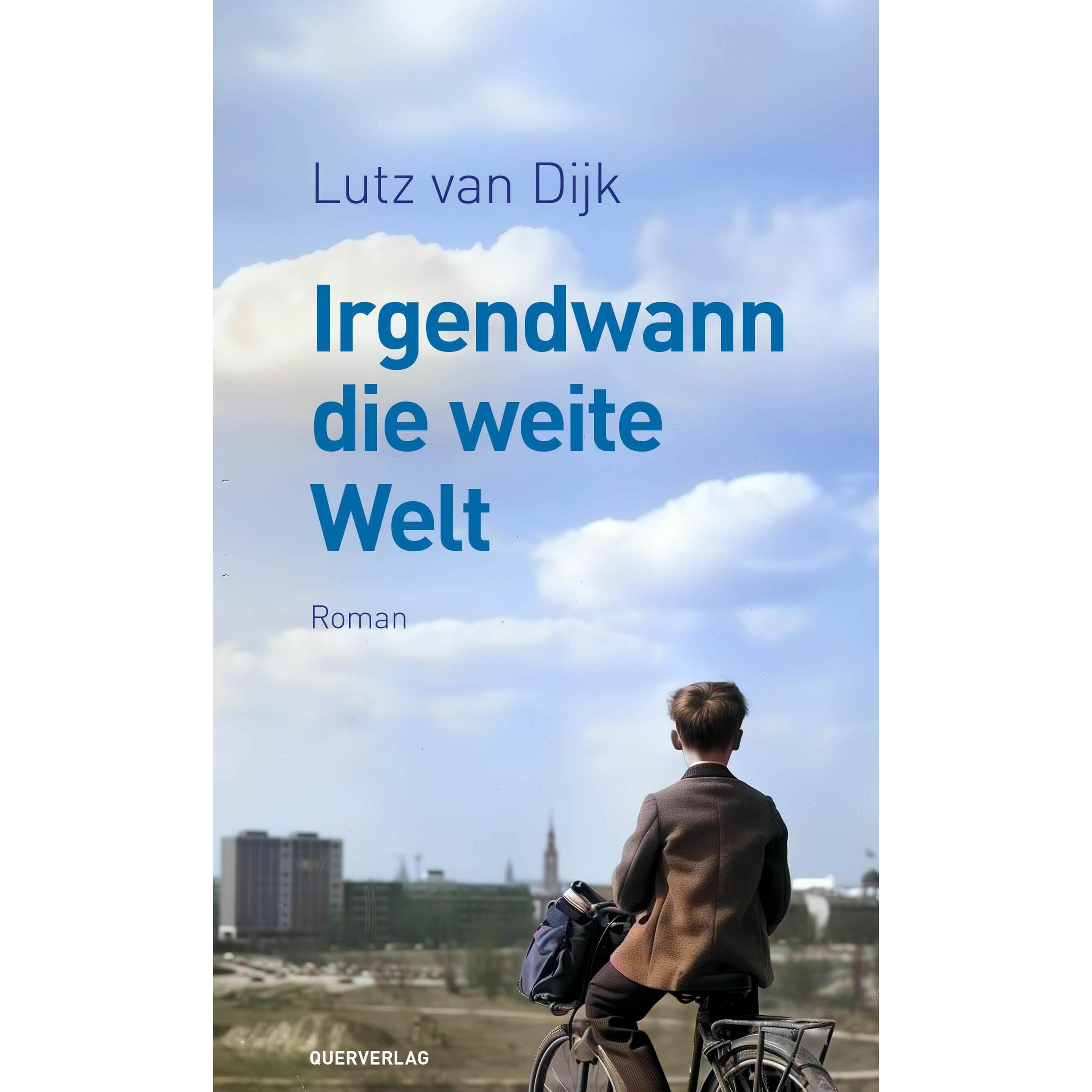 Irgendwann die weite Welt, Belletristik von Lutz van Dijk
