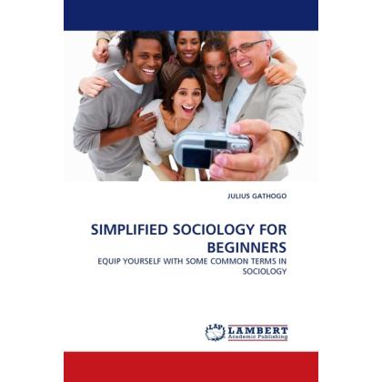 Simplified Sociology For Beginners, Fachbücher von Julius Gathogo