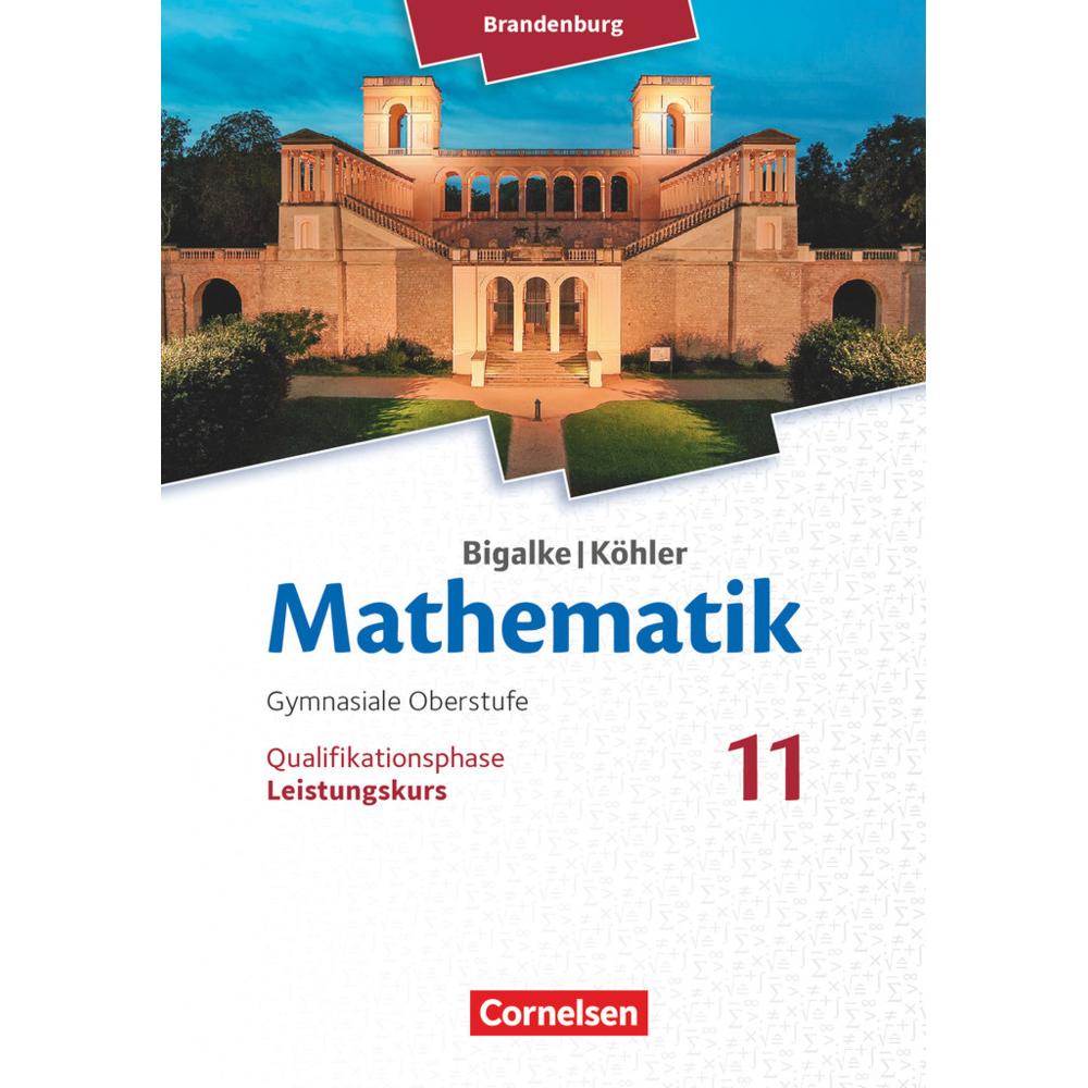 Thumbnail - Bigalke/Köhler: Mathematik - Brandenburg - Ausgabe 2019. 11. Schuljahr - Leistungskurs, Schulbücher von Horst Kuschnerow...