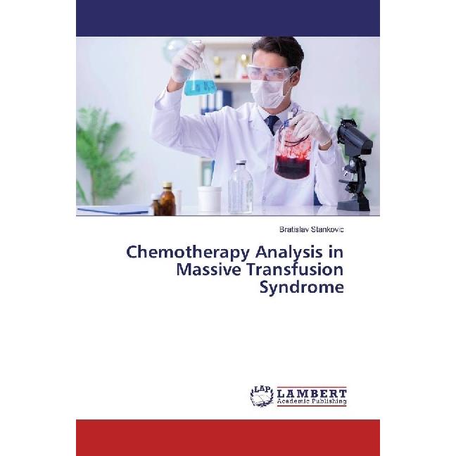 Chemotherapy Analysis in Massive Transfusion Syndrome, Fachbücher von Bratislav Stankovic