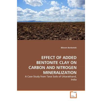 Effect Of Added Bentonite Clay On Carbon And Nitrogen Mineralization, Fachbücher