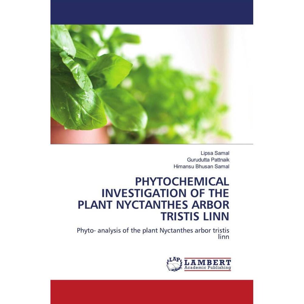 Phytochemical Investigation Of The Plant Nyctanthes Arbor Tristis Linn, Fachbücher von Himansu Bhusan Samal, Lipsa Samal...