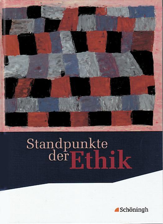 Produktbild Standpunkte der Ethik. Schülerband (Deutsch, Burkhard Hoffmann, Carl Gneist, Claudia Kroneis, Hermann Nink, Johannes Hilgart, 2010)