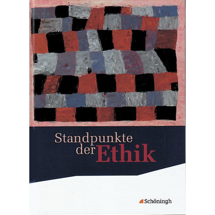 Standpunkte der Ethik. Schülerband, Schulbücher von Carl Gneist, Claudia Kroneis, Hermann Nink, Johannes Hilgart, Burkha...