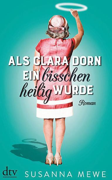 Actual product image When Clara Dorn became a bit of a saint (Susanna Mewe, German)