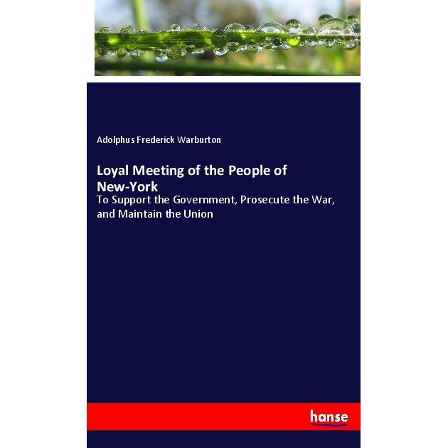 Loyal Meeting of the People of New-York, Fachbücher von Adolphus Frederick Warburton