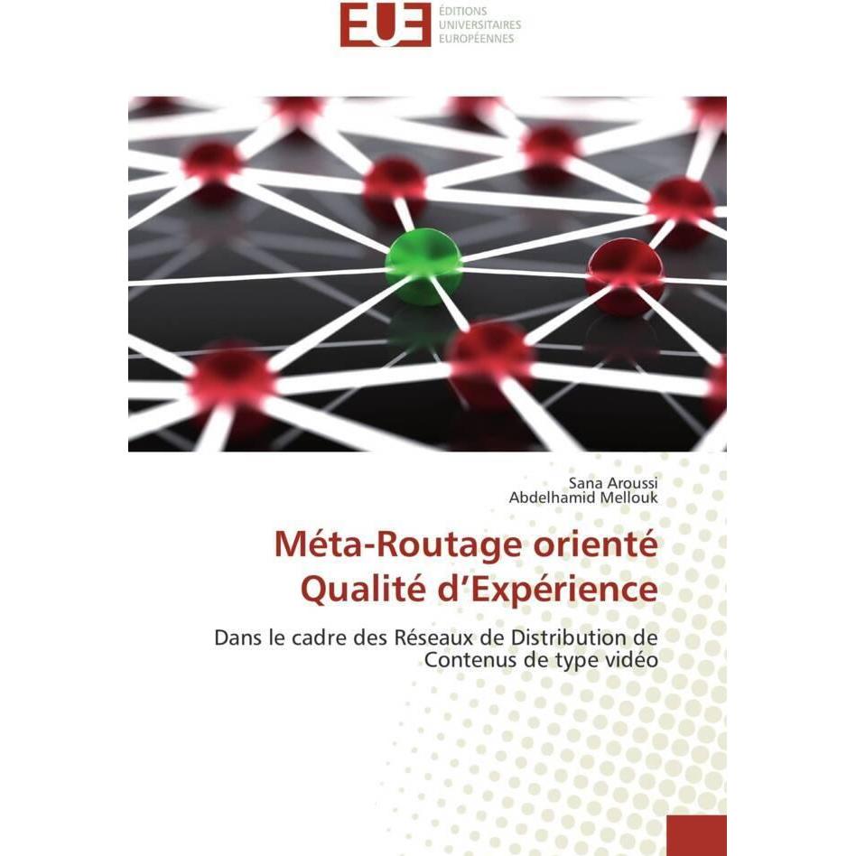Méta-Routage orienté Qualité d'Expérience, Fachbücher von Sana Aroussi, Abdelhamid Mellouk