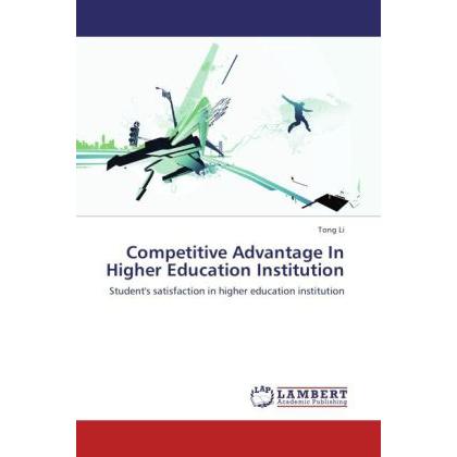 Competitive Advantage In Higher Education Institution, Fachbücher von Tong Li