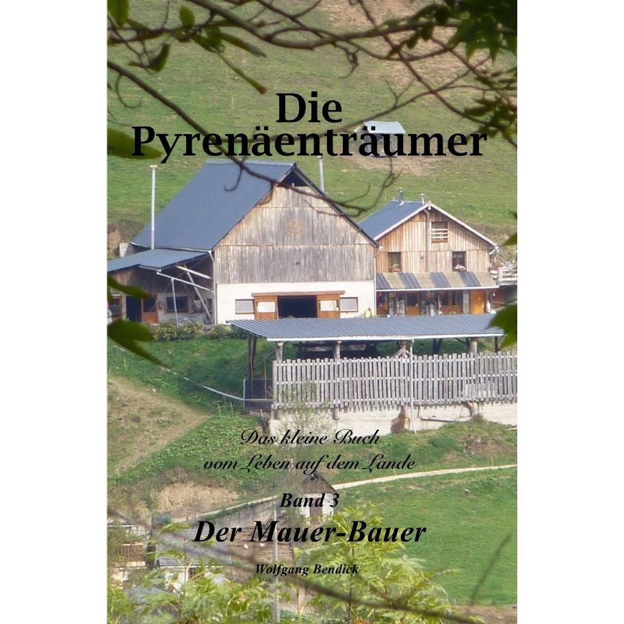 Bendick:Die Pyrenäenträumer Band 3, Ratgeber von Wolfgang Bendick