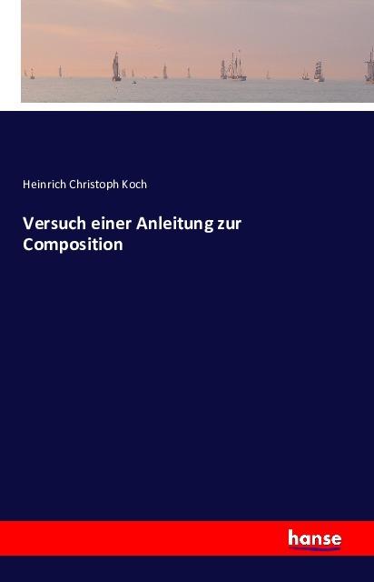 Produktbild Versuch einer Anleitung zur Composition (Deutsch, Heinrich Christoph Koch, 2016)