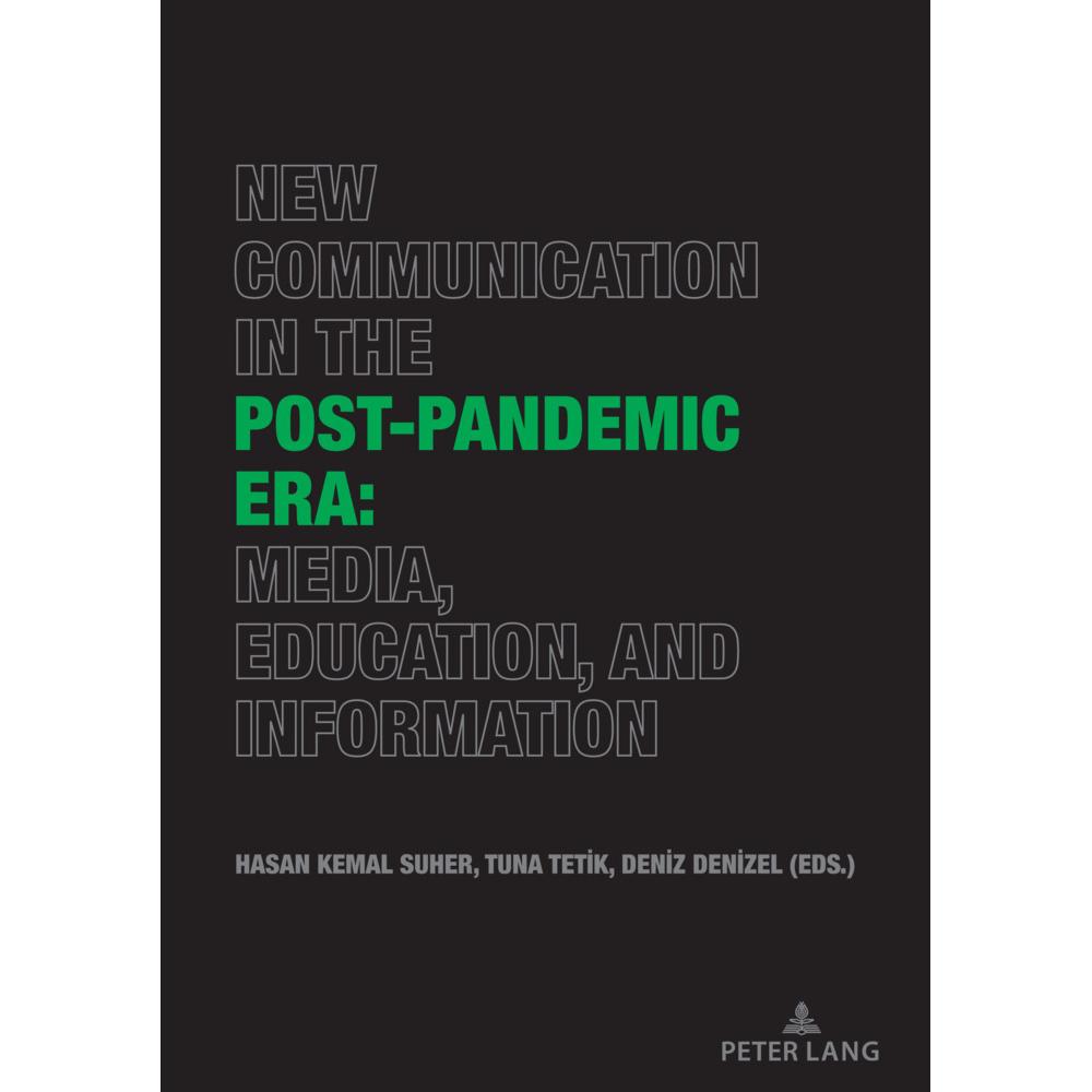 New Communication in the Post-Pandemic Era: Media, Education, and Information, Fachbücher von Deniz Denizel, Hasan Kemal...