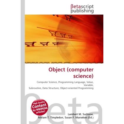 Object (computer science), Fachbücher von Lambert M. Surhone, Miriam T. Timpledon, Susan F. Marseken