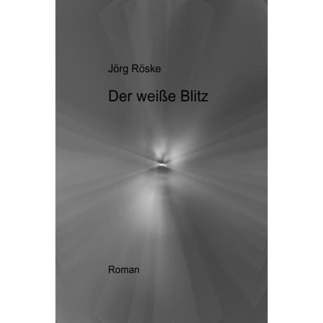 Der weisse Blitz, Belletristik von Jörg Röske