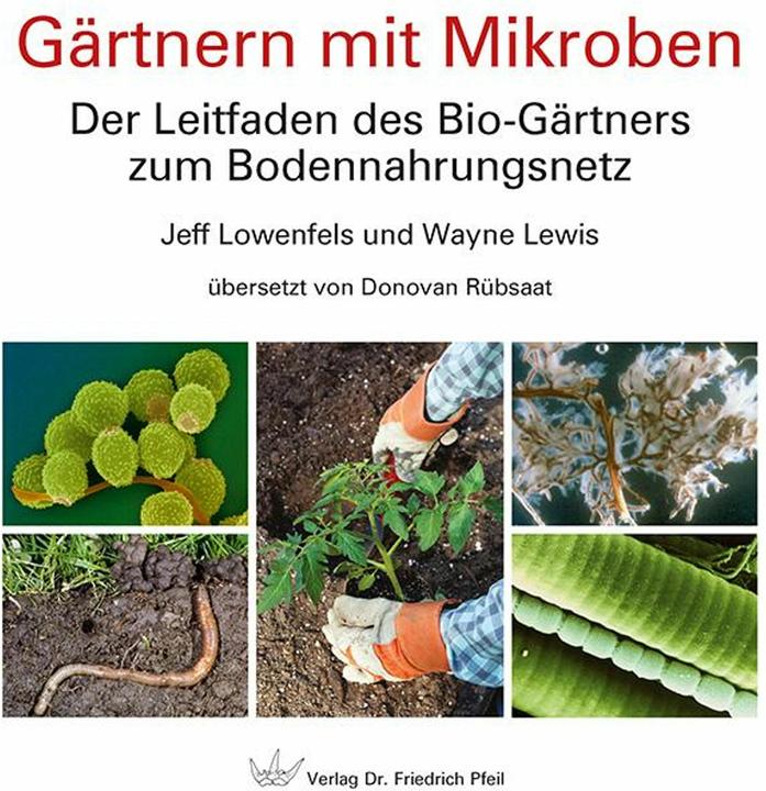 Gärtnern mit Mikroben (Deutsch, Donovan Rübsaat, Jeff Lowenfels, Wayne Lewis, 2020)