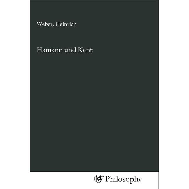 Hamann und Kant:, Sachbücher von Heinrich Weber