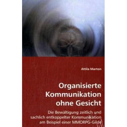 Organisierte Kommunikation ohne Gesicht, Fachbücher von Attila Marton