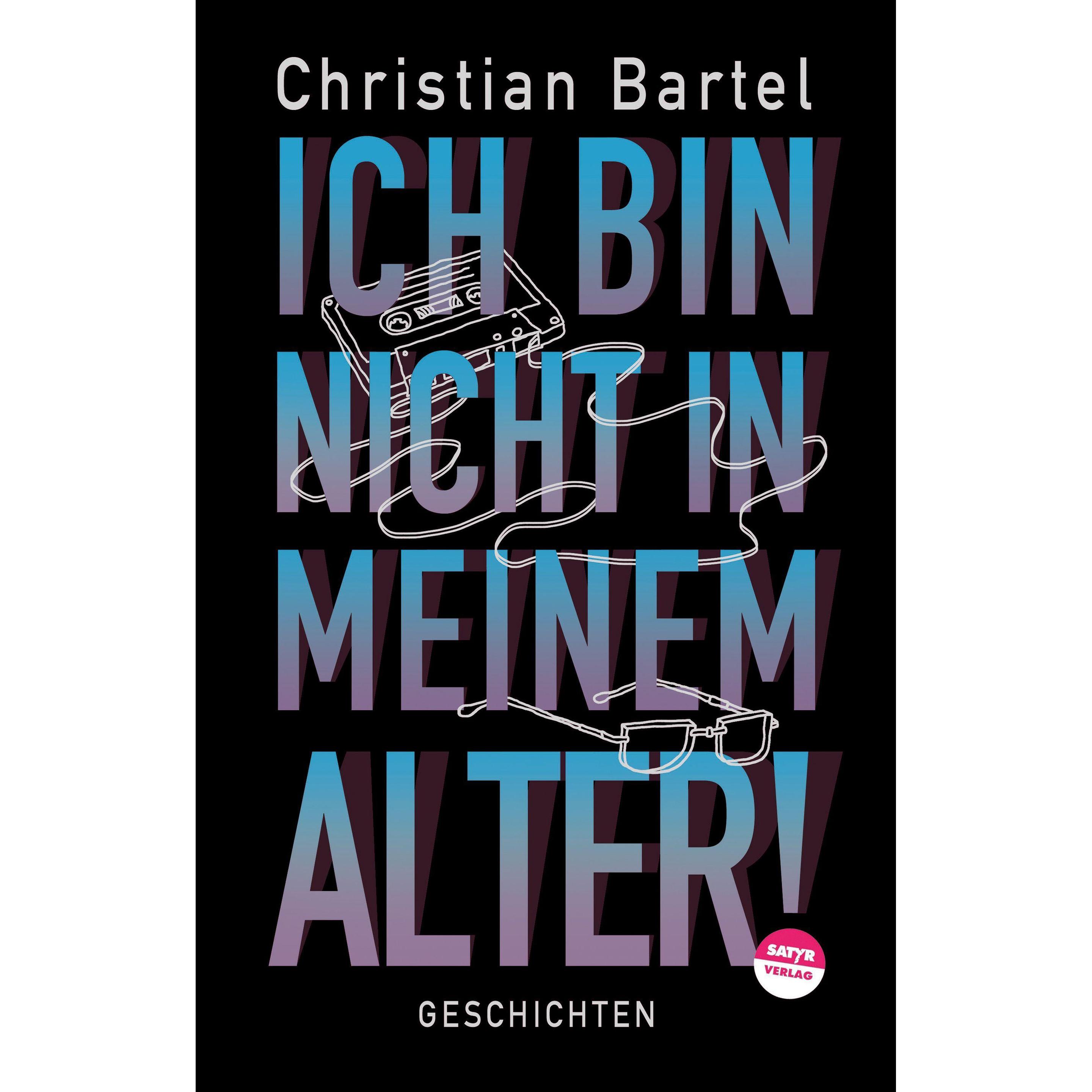 Ich bin nicht in meinem Alter, Belletristik von Christian Bartel