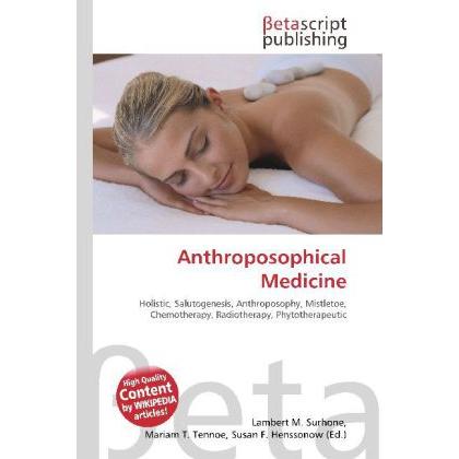 Anthroposophical Medicine, Fachbücher von Susan F. Marseken, Miriam T. Timpledon, Lambert M. Surhone