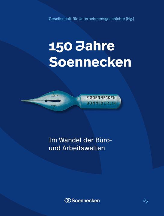 150 Jahre Soennecken. Arbeitswelten im Wandel (Deutsch, Benedikt Erdmann, Gesellschaft für Unternehmensgeschichte, Jörg Lesczenski, Kai Balazs-Bartesch, Raphael Hennecke, Ronja Kieffer, Sina Bohnen, 2025)