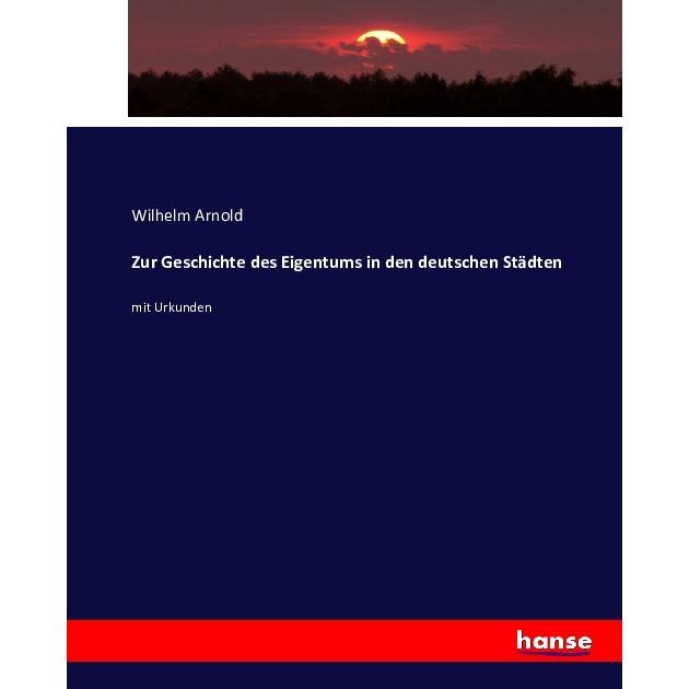 Zur Geschichte des Eigentums in den deutschen Städten, Fachbücher von Wilhelm Arnold