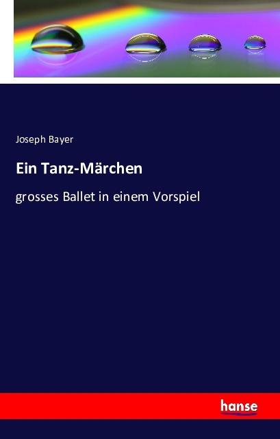 Produktbild Ein Tanz-Märchen (Deutsch, Joseph Bayer, 2016)
