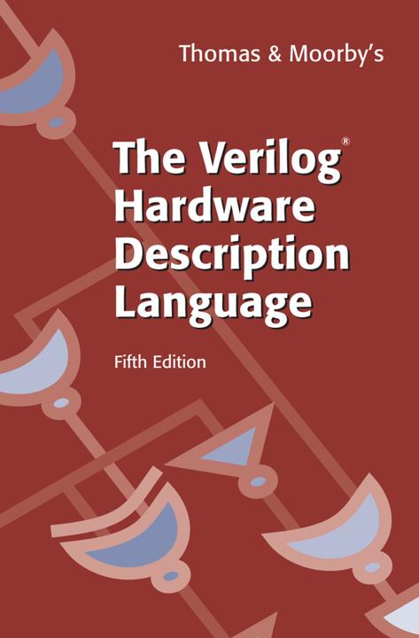 The Verilog® Hardware Description Language (Donald Thomas, Philip Moorby, 2008)