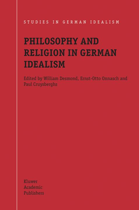 Philosophy and Religion in German Idealism (Ernst-Otto Onnasch, Paul Cruysberghs, William Desmond, 2010)