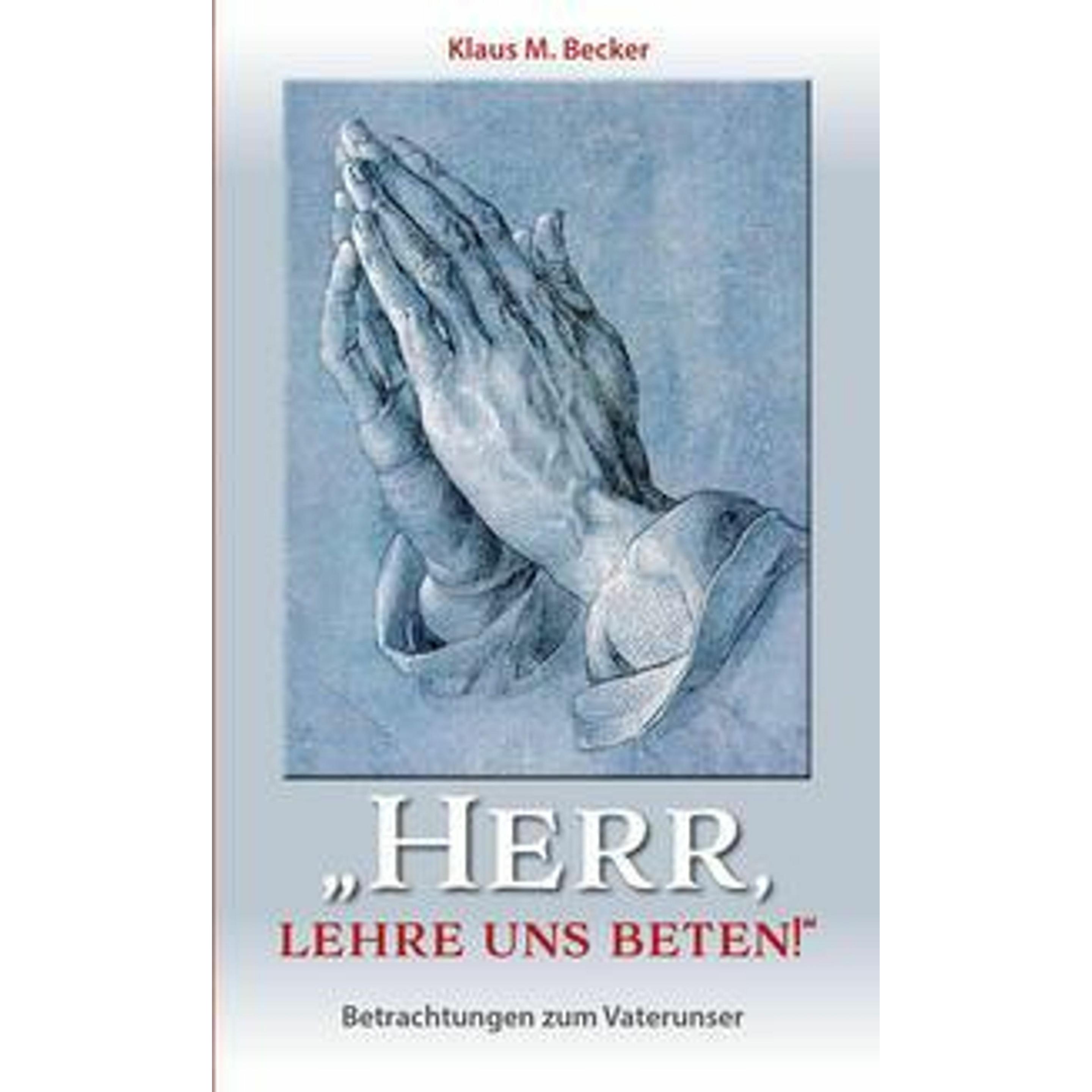 Becker:Herr, lehre uns beten!, Sachbücher von Klaus M. Becker