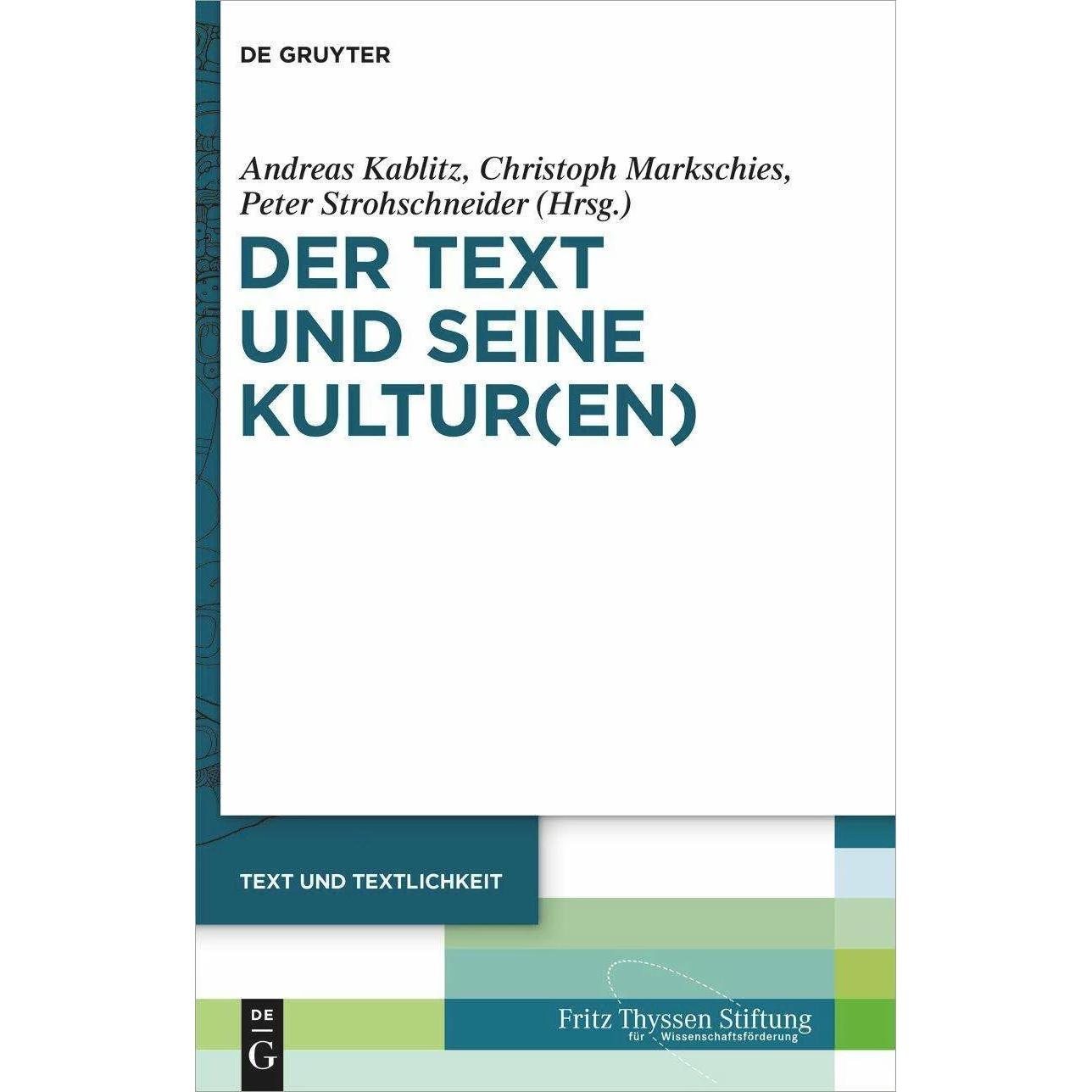 Der Text und seine Kultur(en), Fachbücher von Andreas Kablitz, Christoph Markschies, Peter Strohschneider