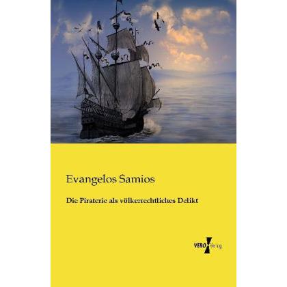 Die Piraterie als völkerrechtliches Delikt, Fachbücher von Evangelos Samios