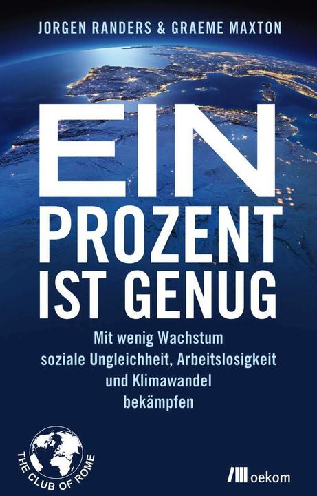 Produktbild Ein Prozent ist genug (Deutsch, Graeme Maxton, Jorgen Randers, 2016)