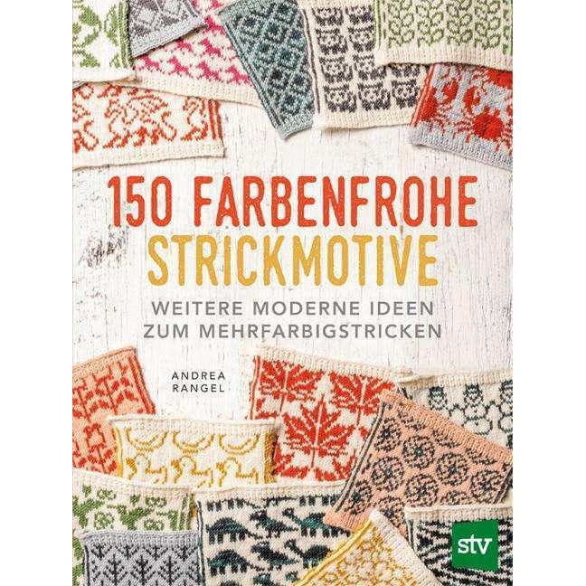 150 farbenfrohe Strickmotive, Ratgeber von Andrea Rangel