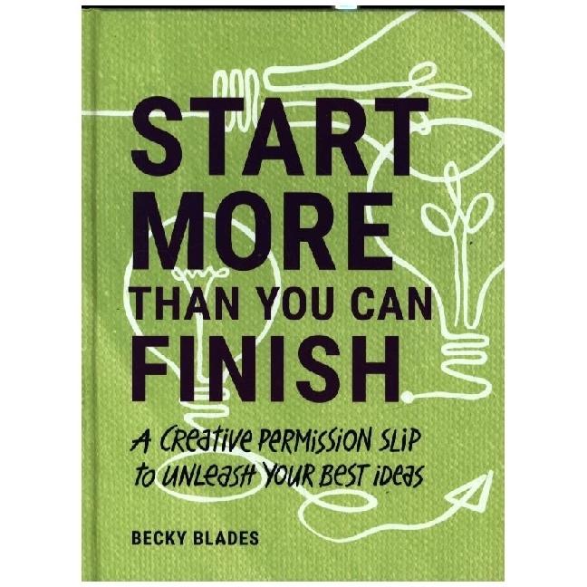 Start More Than You Can Finish, Ratgeber von Becky Blades