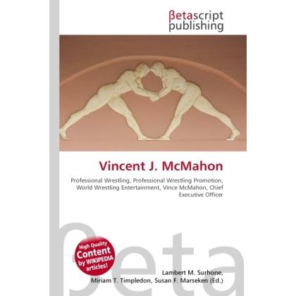 Vincent J. McMahon, Ratgeber von Lambert M. Surhone, Miriam T. Timpledon, Susan F. Marseken
