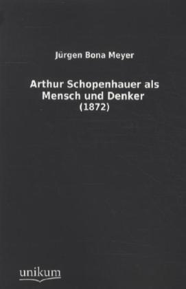 Produktbild Arthur Schopenhauer als Mensch und Denker (Jürgen Bona Meyer, 2011)