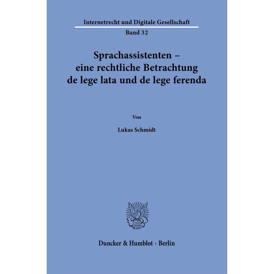 Sprachassistenten – eine rechtliche Betrachtung de lege lata und de lege ferenda., Fachbücher von Lukas Schmidt