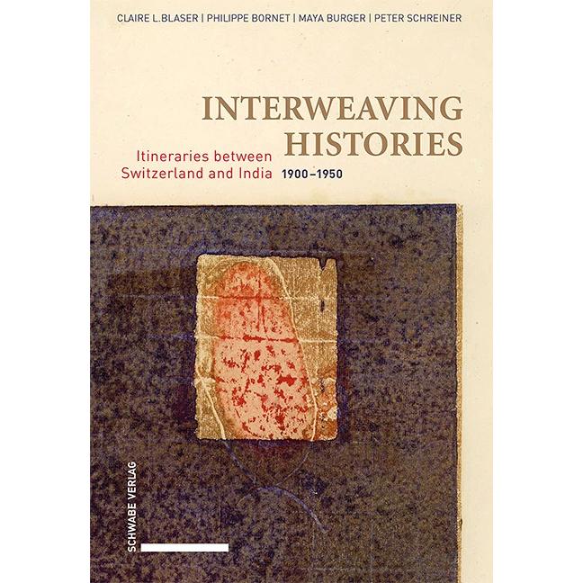 Interweaving Histories, Sachbücher von Claire L. Blaser, Peter Schreiner, Maya Burger, Philippe Bornet