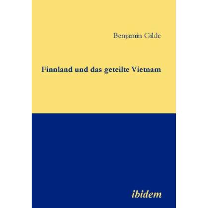 Finnland und das geteilte Vietnam, Fachbücher von Benjamin Gilde
