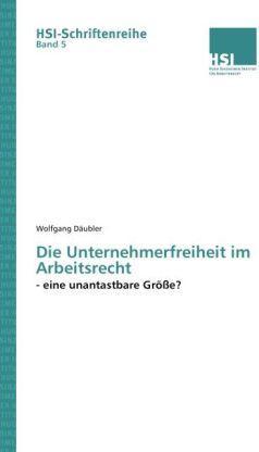 Die Unternehmerfreiheit im Arbeitsrecht (Deutsch, Wolfgang Däubler, 2012)