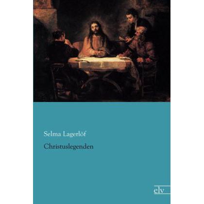 Christuslegenden, Belletristik von Selma Lagerlöf