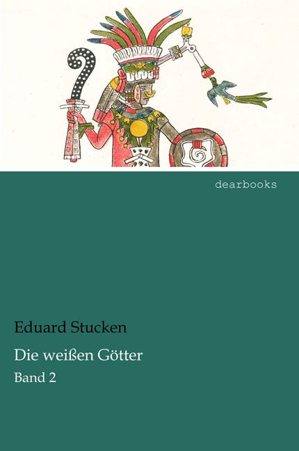 Produktbild Die weissen Götter (Deutsch, Eduard Stucken, 2014)